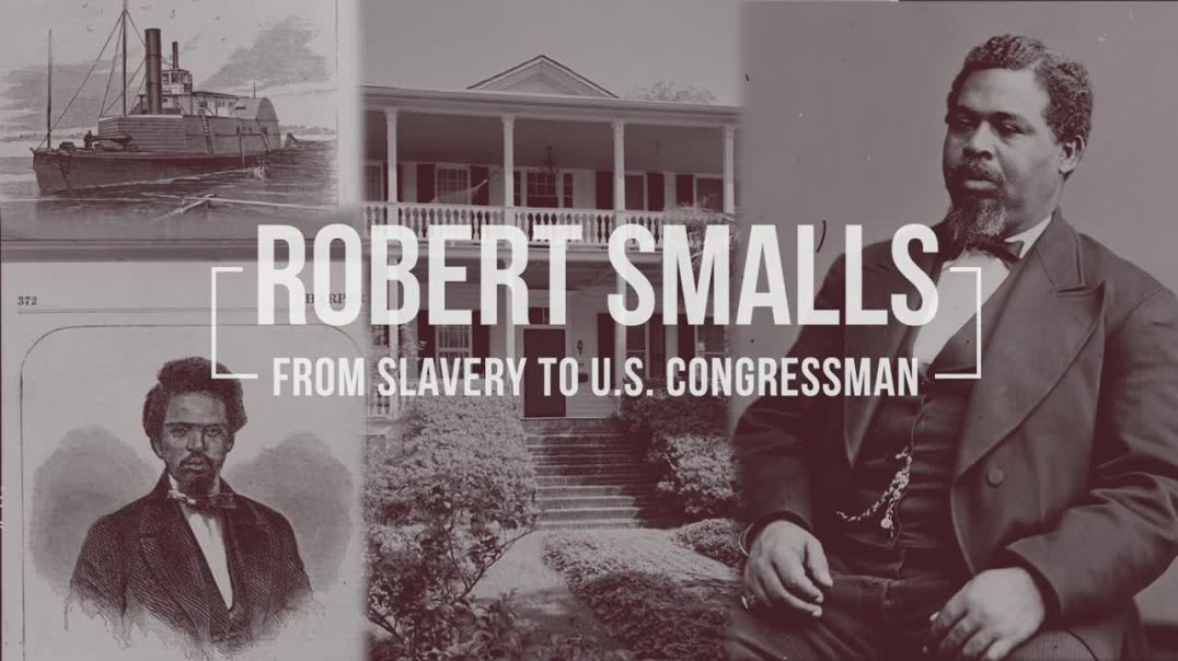 Robert Smalls From Slavery to U.S. Congressman
