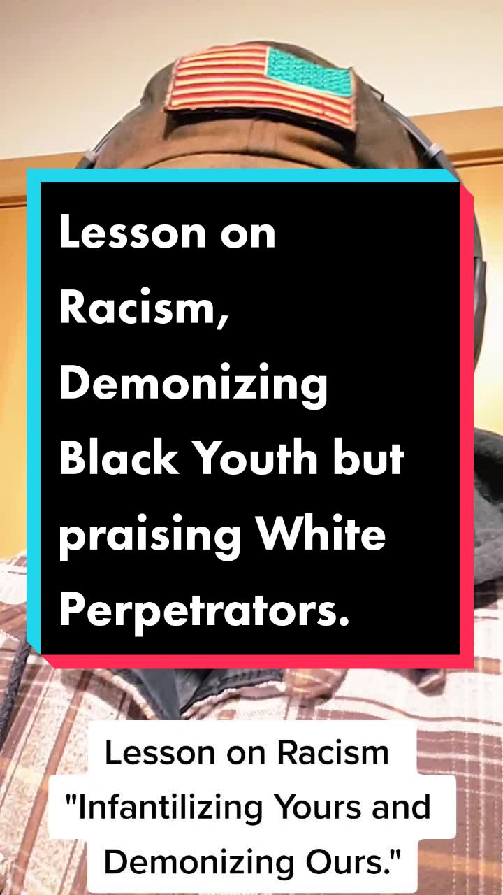 Lesson on Racism, Demonizing Black Youth and Praising White Perpetrators.