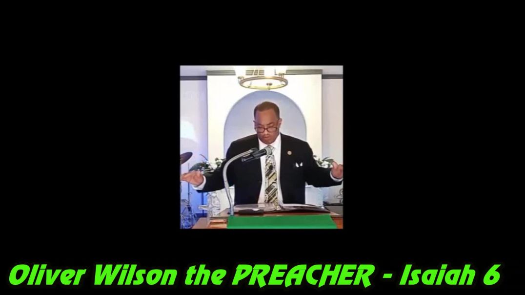 Oliver Wilson the PREACHER - Isaiah 6