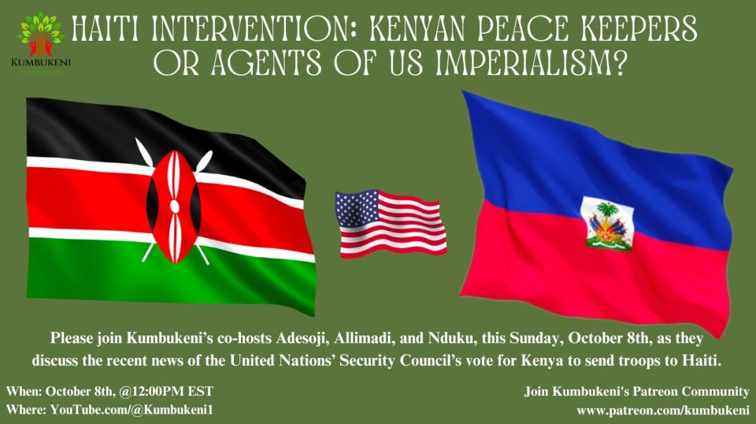 HAITI INTERVENTION_ KENYAN PEACE KEEPERS OR AGENTS OF US IMPERIALISM_